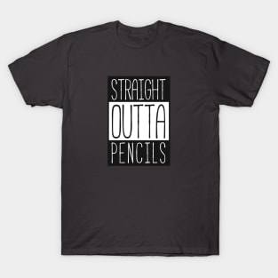 Straight outta pencils T-Shirt